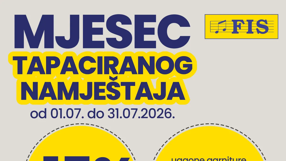FIS Mjesec tapaciranog namještaja – 15% popusta na kompletan asortiman do 31.07.2026.