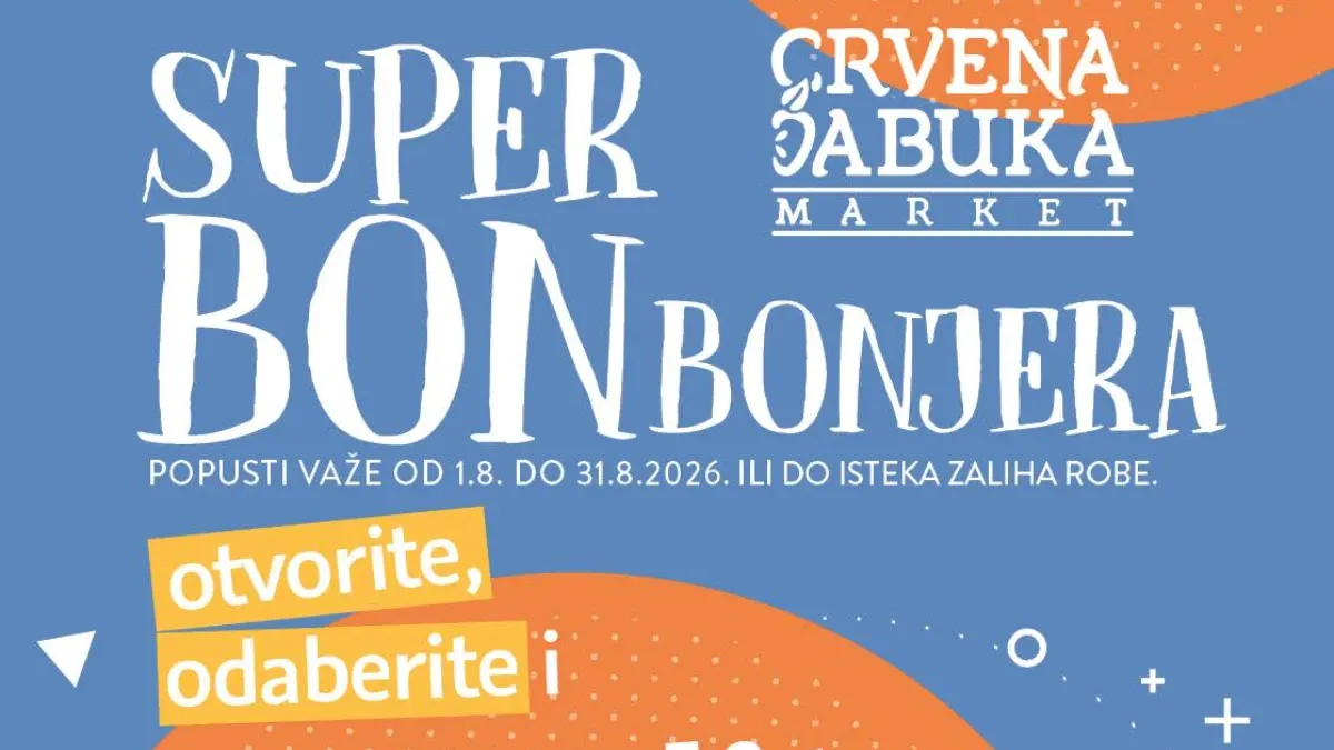 Crvena Jabuka Market Super Bonbonjera – bonovi vrijede od 01.08. do 31.08.2026.