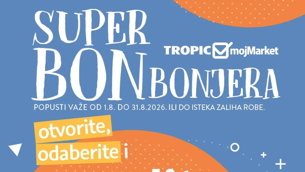 Tropic i Moj Market Super Bonbonjera – bonovi i popusti od 01.08. do 31.08.2026.