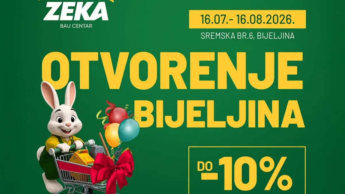 ZEKA Bau Centar Bijeljina otvorenje od 16.07. do 16.08.2026. – do 10% popusta na preostali asortiman i akcijske cijene za alat, vrt i opremu za dom.